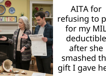 AITA for refusing to pay for my MIL deductible after she smashed the gift I gave her?