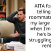 AITA for not telling my roommate about my large salary, when I’m aware he’s been struggling to pay rent?