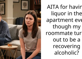 AITA for having liquor in the apartment even though my roommate turns out to be a recovering alcoholic?