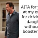 AITA for yelling at my ex wife for driving our daughter without her booster seat?