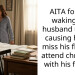 AITA for not waking my husband up and causing him to miss his flight to attend christmas with his family?