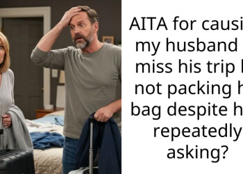 AITA for causing my husband to miss his trip by not packing his bag despite him repeatedly asking?