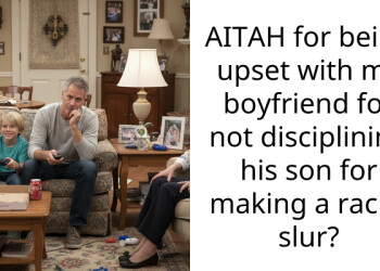 AITAH for being upset with my boyfriend for not disciplining his son for making a r***st slur?