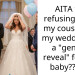 AITA for refusing to let my cousin use my wedding as a “gender reveal” for her baby??? 💀ðŸ˜