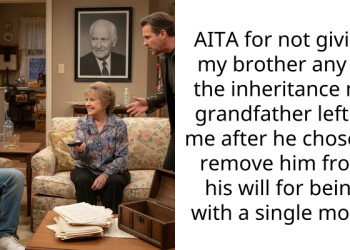 AITA for not giving my brother any of the inheritance my grandfather left to me after he chose to remove him from his will for being with a single mom?