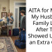 AITA for Making My Husband’s Family Leave After They Showed Up With an Extra Guest?