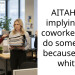 AITAH for implying my coworker can’t do something because she’s white?