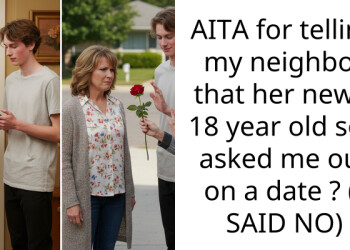 AITA for telling my neighbor that her newly 18 year old son asked me out on a date ? (I SAID NO)