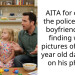 AITA for calling the police on my boyfriend after finding weird pictures of my 2.5 year old daughter on his phone?