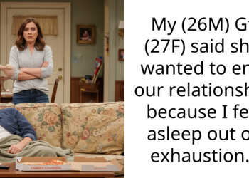 My (26M) Gf (27F) said she wanted to end our relationship because I fell asleep out of exhaustion.