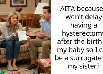 AITA because I won’t delay having a hysterectomy after the birth of my baby so I can be a surrogate for my sister?
