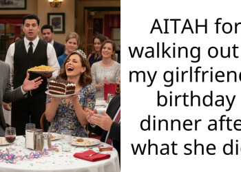AITAH for walking out of my girlfriend’s birthday dinner after what she did?