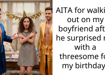 AITA for walking out on my boyfriend after he surprised me with a th****ome for my birthday?
