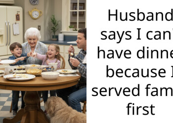 Husband says I can’t have dinner because I served family first