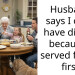 Husband says I can’t have dinner because I served family first
