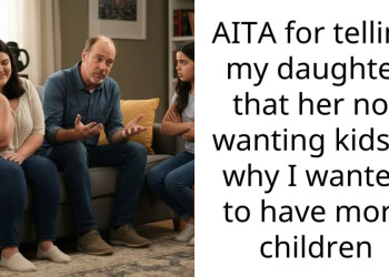 AITA for telling my daughter that her not wanting kids is why I wanted to have more children