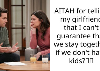 AITAH for telling my girlfriend that I can’t guarantee that we stay together if we don’t have kids?