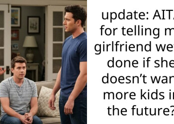 update: AITA for telling my girlfriend we’re done if she doesn’t want more kids in the future?