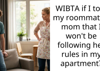 WIBTA if I told my roommate’s mom that I won’t be following her rules in my apartment?