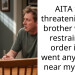 AITA for threatening my brother with a restraining order if he went anywhere near my niece