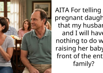 AITA For telling my pregnant daughter that my husband and I will have nothing to do with raising her baby in front of the entire family?