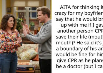 AITA for thinking it’s crazy for my boyfriend to say that he would break up with me if I gave another person CPR to save their life (mouth to mouth)? He said it’s just a boundary of his and it would be fine for him to give CPR as he plans to be a doctor (but I can’t).