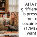 AITA If my girlfriend (16F) is pressuring me to do cocaine and I (17M) don’t want to?