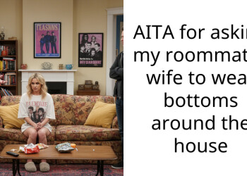 AITA for asking my roommates wife to wear bottoms around the house
