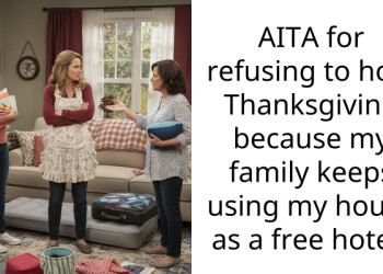 AITA for refusing to host Thanksgiving because my family keeps using my house as a free hotel?