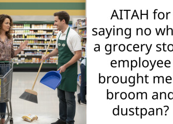 AITAH for saying no when a grocery store employee brought me a broom and dustpan?