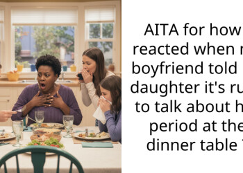 AITA for how I reacted when my boyfriend told his daughter it’s rude to talk about her period at the dinner table ?