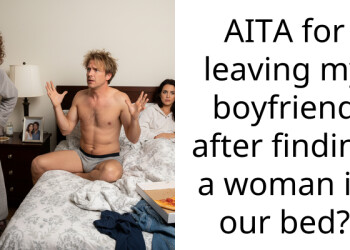 AITA for leaving my boyfriend after finding a woman in our bed?