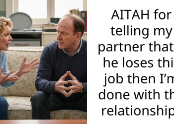 AITAH for telling my partner that if he loses this job then I’m done with the relationship?