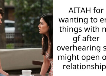 AITAH for wanting to end things with my gf after overhearing she might open our relationship?