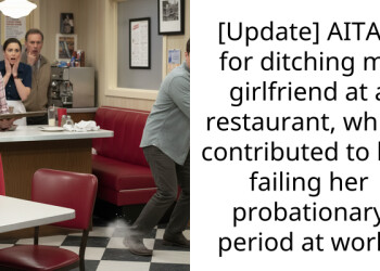 [Update] AITAH for ditching my girlfriend at a restaurant, which contributed to her failing her probationary period at work?