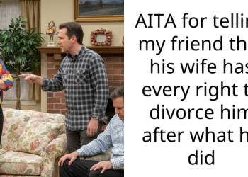AITA for telling my friend that his wife has every right to divorce him after what he did