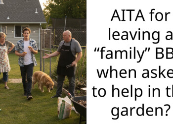 AITA for leaving a “family” BBQ when asked to help in the garden?