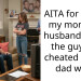 AITA for telling my mom her husband is just the guy she cheated on my dad with?