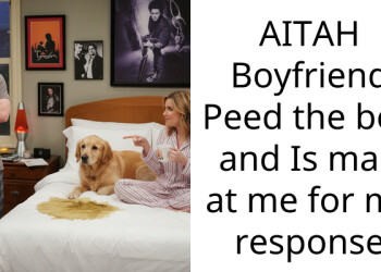 AITAH Boyfriend P*ed the bed and Is mad at me for my response