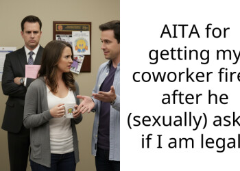 AITA for getting my coworker fired after he (s*xually) asked if I am legal?