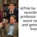 AITHA for secretly recording my professor making s*xist remarks and getting him fired?