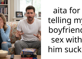 aita for telling my boyfriend s*x with him sucks
