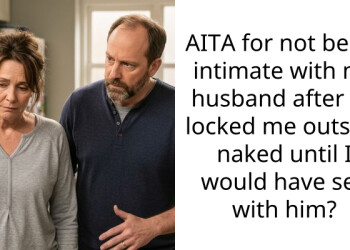 I Was Crying, Saying No… He Locked Me Out Until I Had No Choice