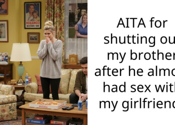 I Protected My Brother From Bullies His Whole Life and He Repaid Me By Sleeping With My Girlfriend