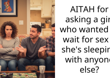 AITAH for asking a girl who wanted to wait for s*x if she’s sleeping with anyone else?