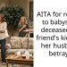 AITA for refusing to babysit my deceased best friend’s kids after her husband’s betrayal?