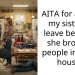 AITA for asking my sister to leave because she brought people into my house?