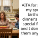 AITA for saying my special birthday dinner’s aren’t special for me and I don’t want them anymore?