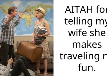AITAH for telling my wife she makes traveling no fun.