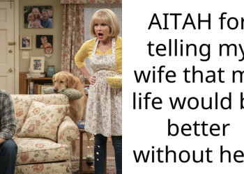 AITAH for telling my wife that my life would be better without her?